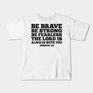 Be brave Kids T-Shirt